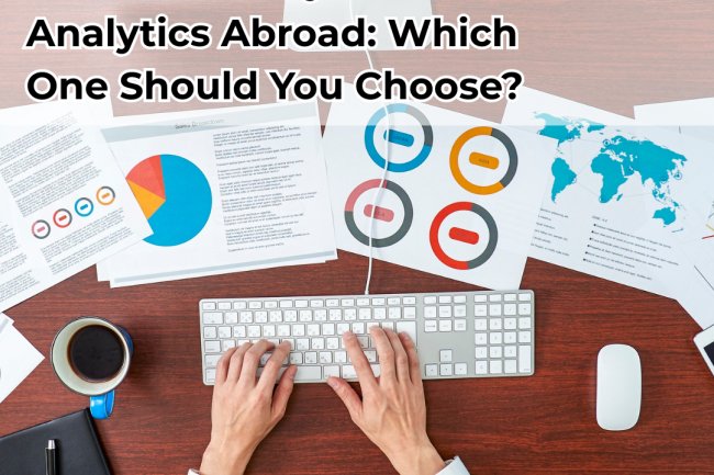 Master’s Degree in Business Analytics or Data Analytics Abroad: Which One Should You Choose?